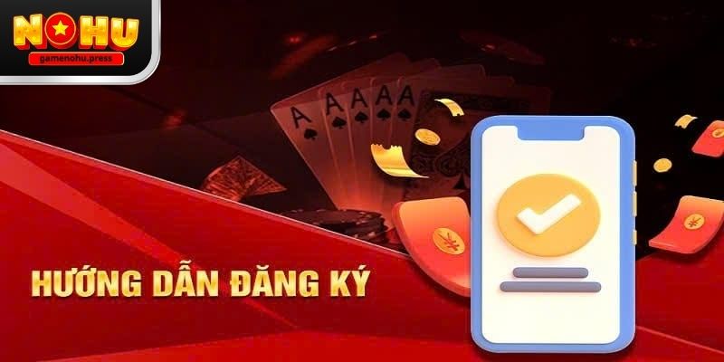 Đăng ký gamenohu - Hướng dẫn cho người chơi mới bắt đầu