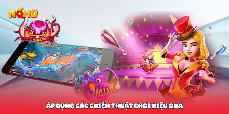 Áp dụng các chiến thuật chơi hiệu quả