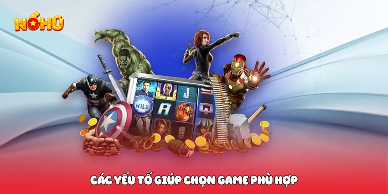 Các yếu tố giúp chọn game phù hợp