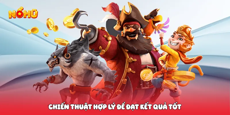 Chiến thuật hợp lý để đạt kết quả tốt