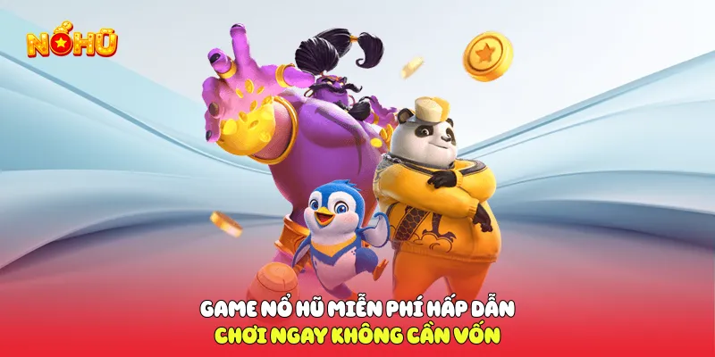 Game nổ hũ miễn phí