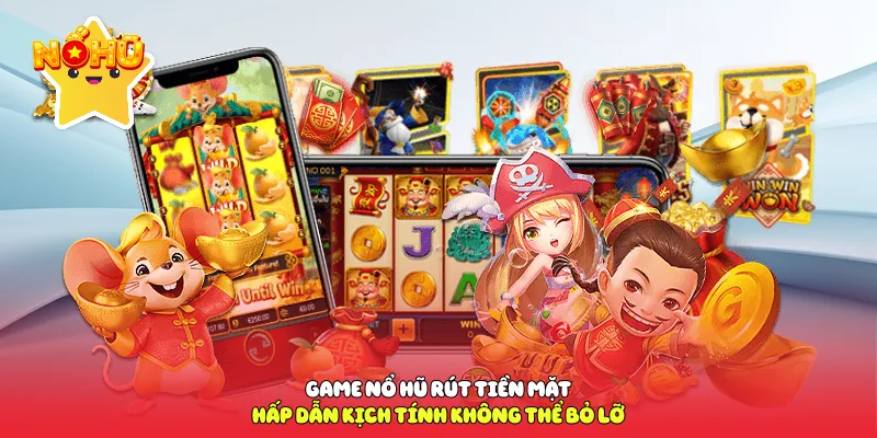 Game nổ hũ rút tiền mặt