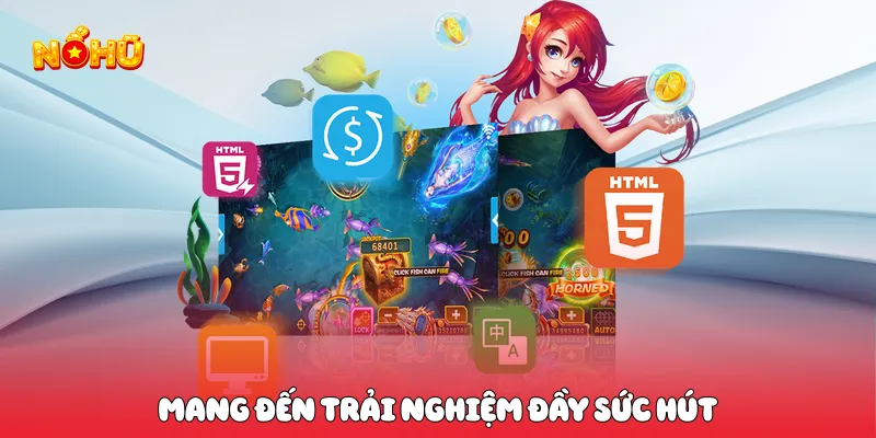 Mang đến trải nghiệm đầy sức hút