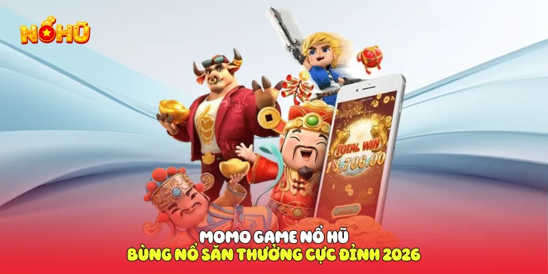 Momo game nổ hũ