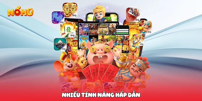 Nhiều tính năng hấp dẫn