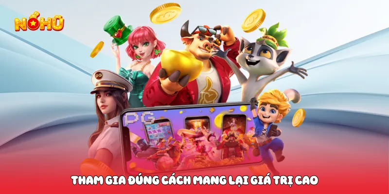 Tham gia đúng cách mang lại giá trị cao