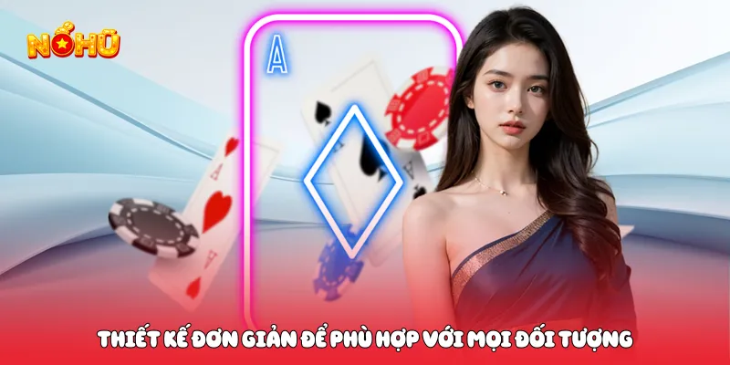 Thiết kế đơn giản để phù hợp với mọi đối tượng
