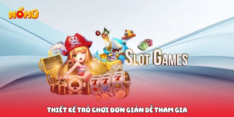 Thiết kế trò chơi đơn giản dễ tham gia