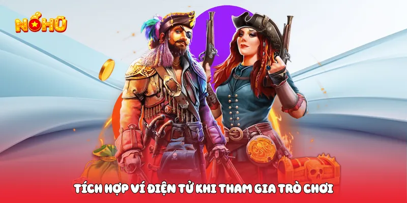 Tích hợp ví điện tử khi tham gia trò chơi