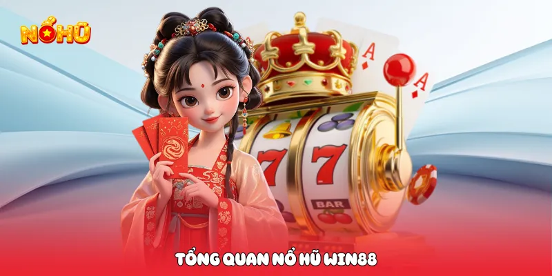 Tổng quan nổ hũ win88