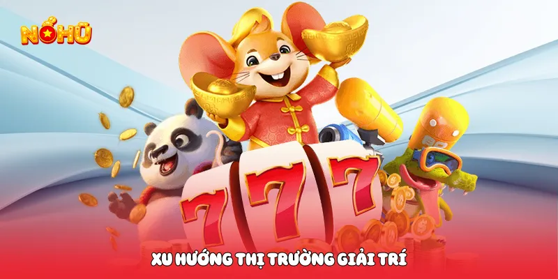 Xu hướng thị trường giải trí